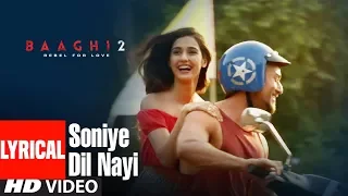 Soniye Dil Nayi Lyrical Video | Baaghi 2 | Tiger Shroff | Disha Patani | Ankit Tiwari |Shruti Pathak