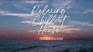 Relaxing Chillout House 2024 by Dj RoMm