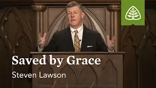 Steven Lawson: Saved by Grace