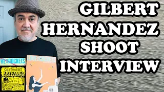 Gilbert Hernandez (LOVE AND ROCKETS) Shoot Interview!