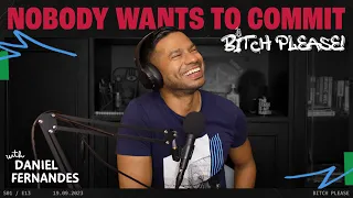 Nobody Wants to Commit | B*tch Please Ep 13