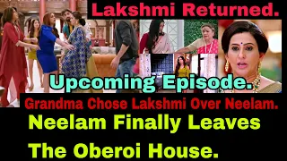 Neelam Finally Leaves The Oberoi House After Grandma Chose Lakshmi Over Neelam| Zee World Updates.