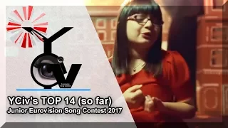 YCiv's TOP 14 (SO FAR) Junior Eurovision Song Contest 2017