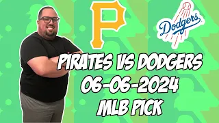 Pittsburgh Pirates vs Los Angeles Dodgers 6/6/24 MLB Pick & Prediction | MLB Betting Tips