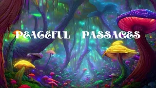 Peaceful Passages I Psilocybe Semilanceata Ethereal Ambient Music ☘Calming Music Restores For Nerves
