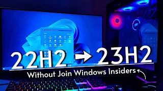 Update to Windows 11 23H2 — Without Insiders!