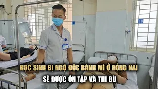 Học sinh bị ngộ độc bánh mì Cô Băng ở Đồng Nai sẽ được thi bù