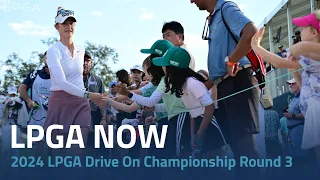 LPGA Now | 2024 LPGA Drive On Championship Round 3