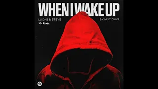 Lucas & Steve x Skinny Days - When I Wake Up (Vlu Remix) - Bella Ciao Vocals  🇮🇹