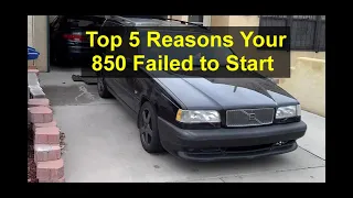 The top 5 reasons why your Volvo 850 will not to start. Usually cranking but not running. - VOTD