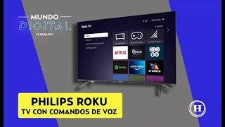 #MundoDigital | PHILIPS ROKU TV: línea de televisores que se controlan por voz, ¿valen la pena?