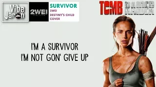 2WEI - Survivor (Lyrics) Tomb Raider Lara Croft Trailer 2 Song/Soundtrack