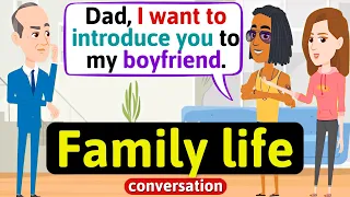 Family life - My daughter's boyfriend (father - daughter) - English Conversation Practice - Speaking