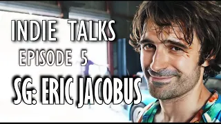 INDIE TALKS | SG: ERIC JACOBUS | EPISODE 05