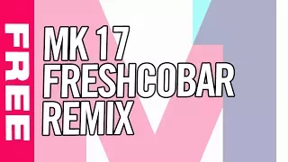 [HOUSE] MK - 17 (Freshcobar Remix) (Free Download)