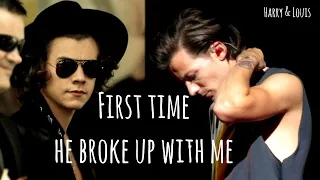 Harry & Louis - First time he broke up with me