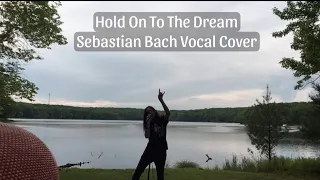 (Hold On) To The Dream Sebastian Bach Vocal Cover