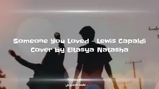 Someone You Loved - Lewis Capaldi | Cover By Eltasya Natasya (Lirik)