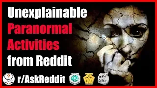 Most unexplainable Paranormal Activities that happened to Redditors (r/AskReddit - Scary Stories)