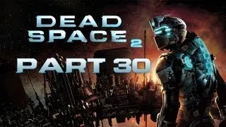 Dead Space 2 Playthrough Part 30 Ch 10 Back Aboard the Ishimura