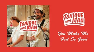 Tonique & Man - You Make Me Feel So Good (Official Audio)