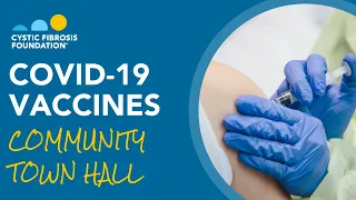 CF Foundation | COVID-19 Vaccines Community Town Hall