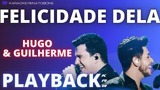 FELICIDADE DELA   HUGO & GUILHERME   PLAYBACK KARAOKE INSTRUMENTAL