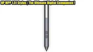 Unleash Your Creativity With The HP MPP 1.51 Stylus | The Ultimate Digital Companion !
