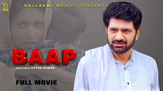 BAAP बाप ( Full Movie ) | Uttar Kumar New film 2023 | Kirti Sirohi | Rajlaxmi