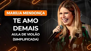 TE AMO DEMAIS - Marília Mendonça (Simplificada) | Como tocar no violão