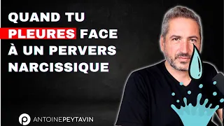 Quand tu pleures face à un Pervers Narcissique