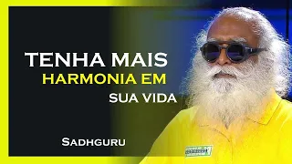 COMO TER MAIS HARMONIA NA VIDA, SADHGURU DUBLADO