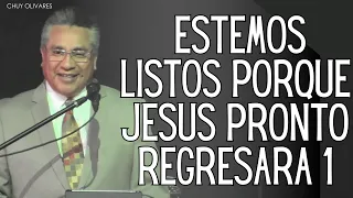 Preaching With God - Estemos listos porque Jesus pronto regresara 1 - Chuy Olivares 2023