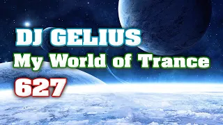 DJ GELIUS - My World of Trance 627