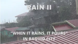 RAIN II_"WHEN IT RAINS, IT POURS" IN BAGUIO CITY