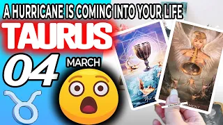 Taurus ♉ SURPRISE😲A HURRICANE IS COMING INTO YOUR LIFE🥶 Horoscope for Today MARCH 4 2023 ♉Taurus