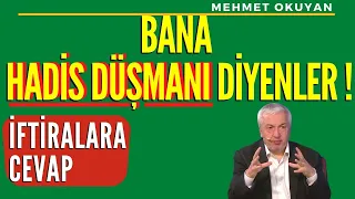 Bana 'Hadis Düşmanı' diyenlerle Ahirette hesaplaşacağız - İftiralara cevaplar - Mehmet Okuyan