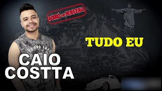 CAIO COSTTA - TUDO EU