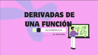 DERIVADAS DE UNA FUNCIÓN ALGEBRAICA (Reglas)