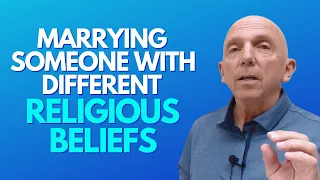 Marrying Someone With Different Religious Beliefs | Paul Friedman