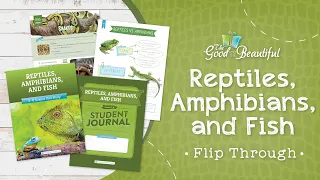 Reptiles, Amphibians, and Fish Flip Through | The Good and the Beautiful