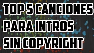 Top 5 Canciones Para Intros Sin Copyright