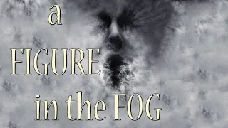 "A Figure in the Fog" Creepypasta