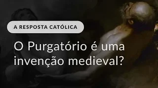 O Purgatório é uma invenção medieval?