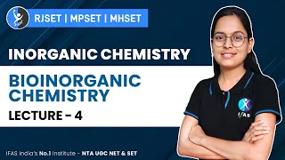 Bioinorganic Chemistry | Inorganic Chemistry | MHSET,MPSET, RJSET | Lecture - 4