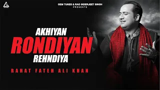 Akhiyan Rondiyan Rehndiya (Audio Song) | Rahat Fateh Ali Khan | New Punjabi Song