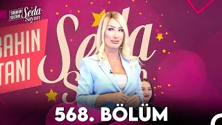 Sabahın Sultanı Seda Sayan 568. Bölüm (11 Mart 2024)