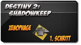 Destiny 2 Shadowkeep: Xenophage Guide  1.Schritt Guide | Deutsch / German HD