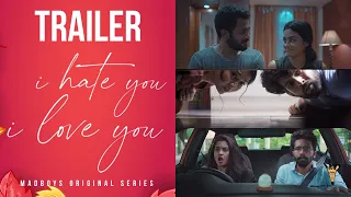 I Hate You - I Love You | Trailer | Madboys Originals | ft. Gayathrie Shankar, Vidya Pradeep