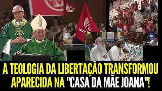 A TEOLOGIA DA LIBERTAÇÃO TRANSFORMOU A CASA DA MÃE APARECIDA NA "CASA DA MÃE JOANA"!!!